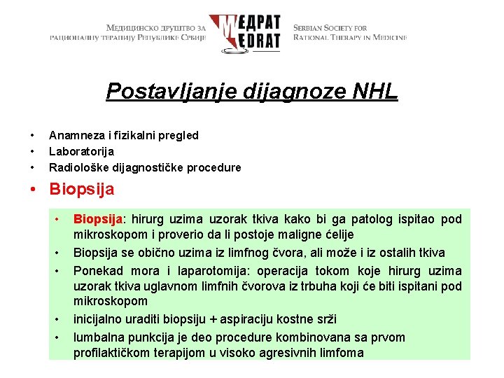 Postavljanje dijagnoze NHL • • • Anamneza i fizikalni pregled Laboratorija Radiološke dijagnostičke procedure