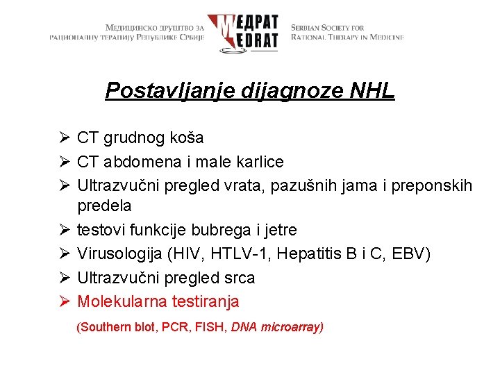 Postavljanje dijagnoze NHL Ø CT grudnog koša Ø CT abdomena i male karlice Ø