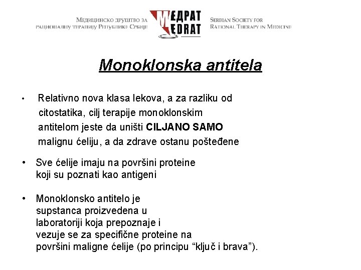 Monoklonska antitela • Relativno nova klasa lekova, a za razliku od citostatika, cilj terapije