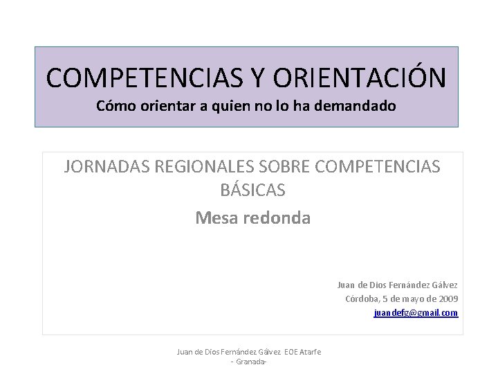 COMPETENCIAS Y ORIENTACIÓN Cómo orientar a quien no lo ha demandado JORNADAS REGIONALES SOBRE