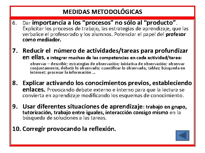 MEDIDAS METODOLÓGICAS 6. Dar importancia a los “procesos” no sólo al “producto”. Explicitar los