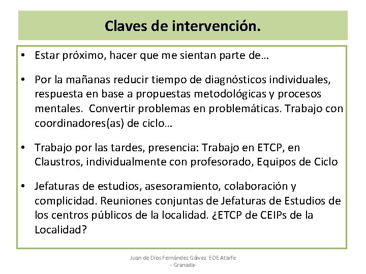 Claves de intervención. • Estar próximo, hacer que me sientan parte de… • Por