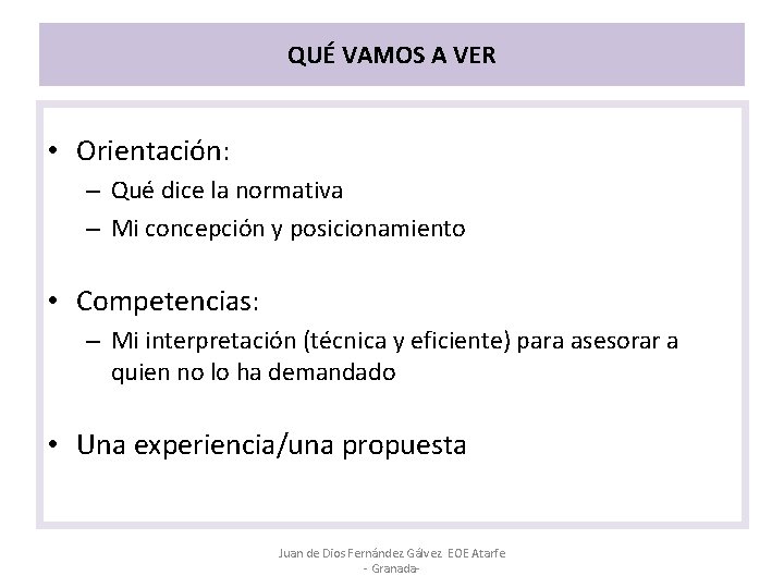 QUÉ VAMOS A VER • Orientación: – Qué dice la normativa – Mi concepción