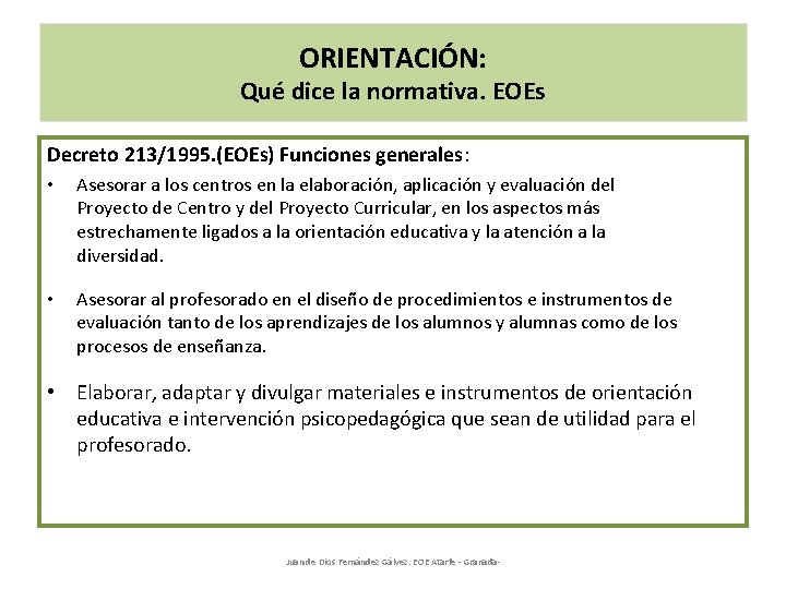 ORIENTACIÓN: Qué dice la normativa. EOEs Decreto 213/1995. (EOEs) Funciones generales: • Asesorar a