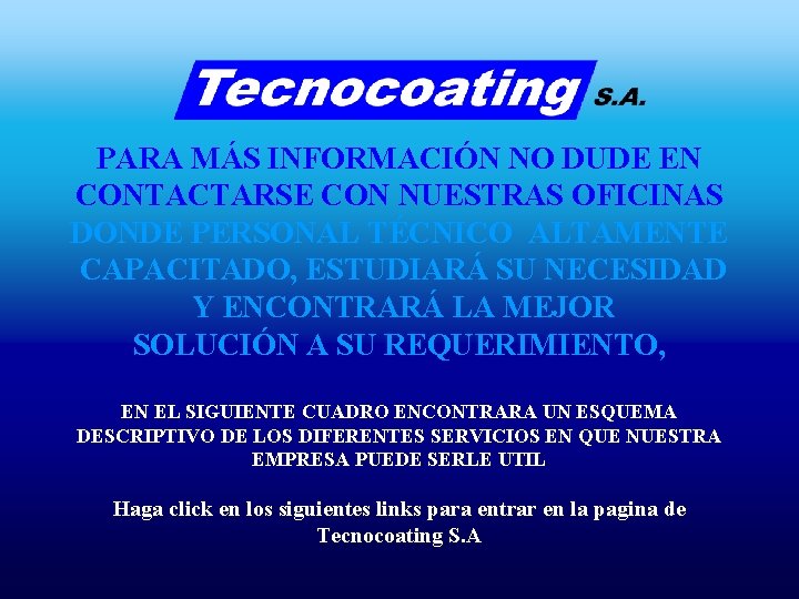 PARA MÁS INFORMACIÓN NO DUDE EN CONTACTARSE CON NUESTRAS OFICINAS DONDE PERSONAL TÉCNICO ALTAMENTE