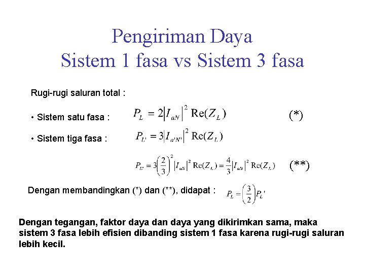 Pengiriman Daya Sistem 1 fasa vs Sistem 3 fasa Rugi-rugi saluran total : •