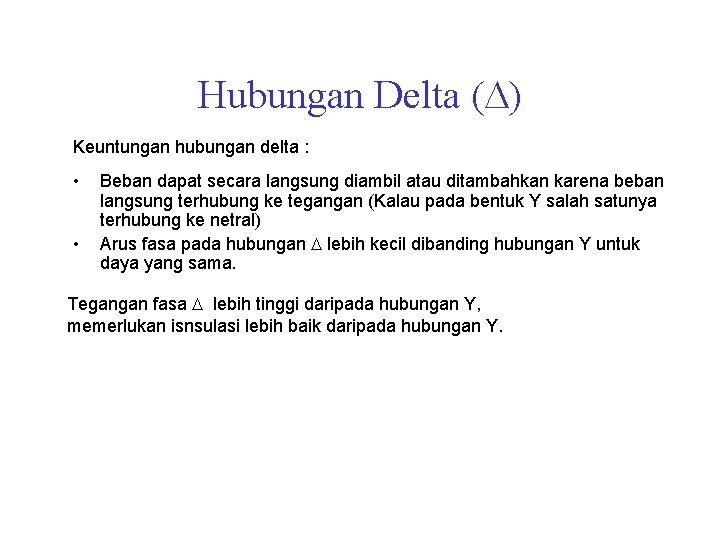 Hubungan Delta ( ) Keuntungan hubungan delta : • • Beban dapat secara langsung