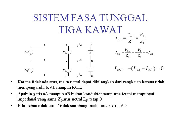 SISTEM FASA TUNGGAL TIGA KAWAT • • • Karena tidak ada arus, maka netral