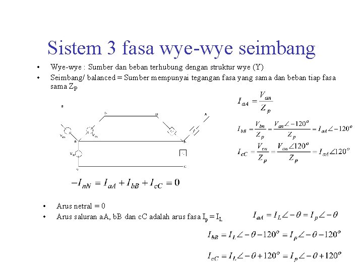 Sistem 3 fasa wye-wye seimbang • • Wye-wye : Sumber dan beban terhubung dengan