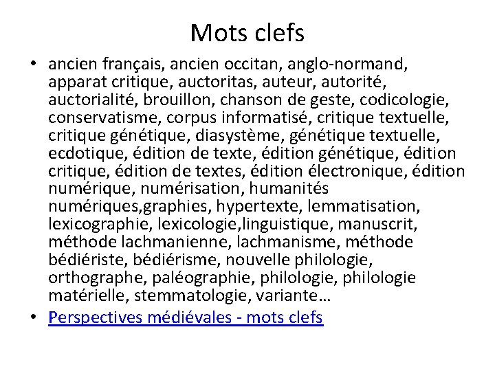 Mots clefs • ancien français, ancien occitan, anglo-normand, apparat critique, auctoritas, auteur, autorité, auctorialité,
