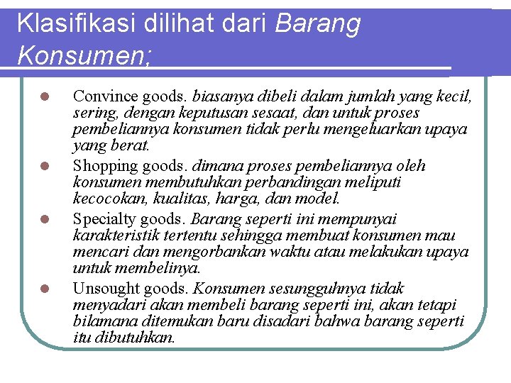 Klasifikasi dilihat dari Barang Konsumen; l l Convince goods. biasanya dibeli dalam jumlah yang Klasifikasi dilihat dari Barang Konsumen; l l Convince goods. biasanya dibeli dalam jumlah yang