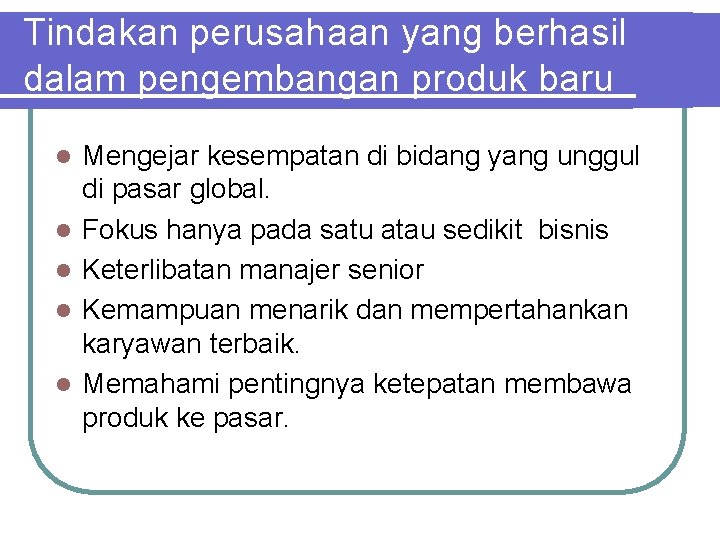 Tindakan perusahaan yang berhasil dalam pengembangan produk baru l l l Mengejar kesempatan di Tindakan perusahaan yang berhasil dalam pengembangan produk baru l l l Mengejar kesempatan di