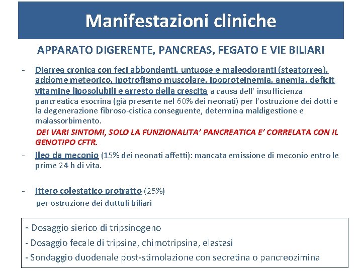Manifestazioni cliniche APPARATO DIGERENTE, PANCREAS, FEGATO E VIE BILIARI - - Diarrea cronica con
