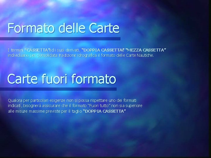Formato delle Carte I termini “CASSETTA”ed i suoi derivati, “DOPPIA CASSETTA” e “MEZZA CASSETTA” Formato delle Carte I termini “CASSETTA”ed i suoi derivati, “DOPPIA CASSETTA” e “MEZZA CASSETTA”