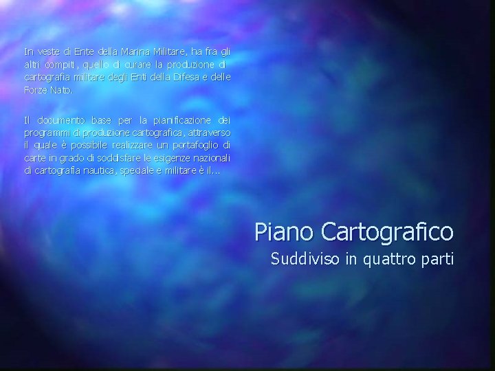 In veste di Ente della Marina Militare, ha fra gli altri compiti, quello di In veste di Ente della Marina Militare, ha fra gli altri compiti, quello di