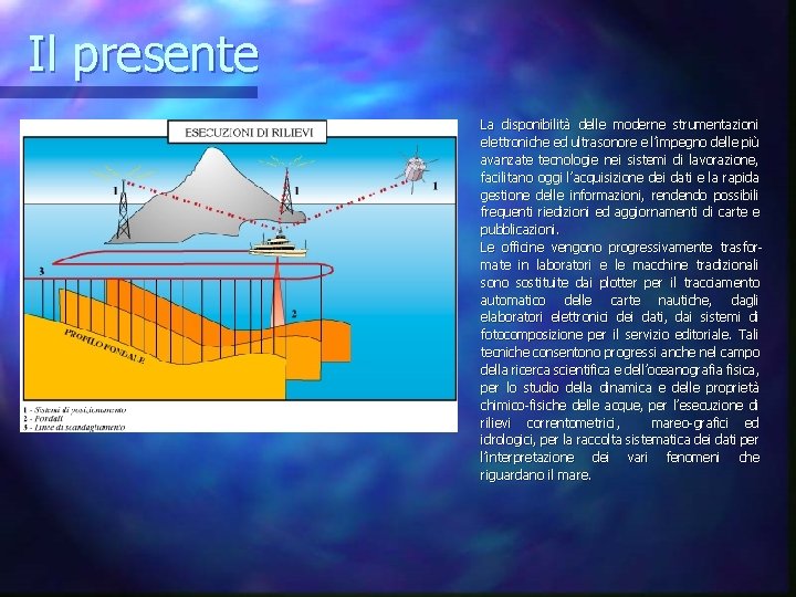 Il presente La disponibilità delle moderne strumentazioni elettroniche ed ultrasonore e l’impegno delle più Il presente La disponibilità delle moderne strumentazioni elettroniche ed ultrasonore e l’impegno delle più
