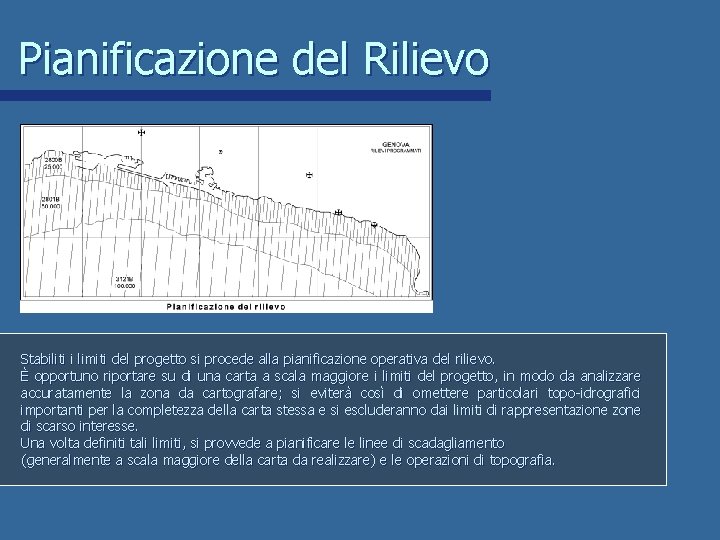 Pianificazione del Rilievo Stabiliti i limiti del progetto si procede alla pianificazione operativa del