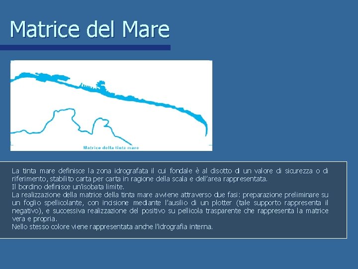 Matrice del Mare La tinta mare definisce la zona idrografata il cui fondale è