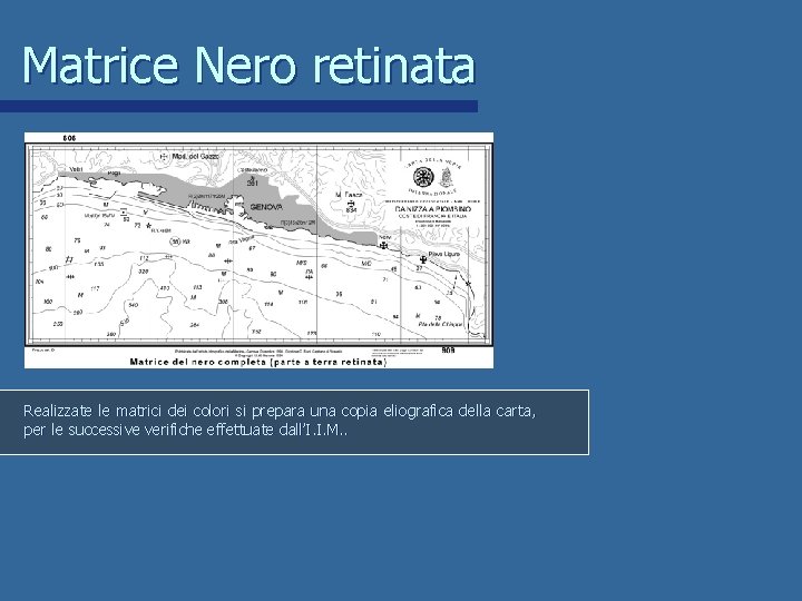 Matrice Nero retinata Realizzate le matrici dei colori si prepara una copia eliografica della