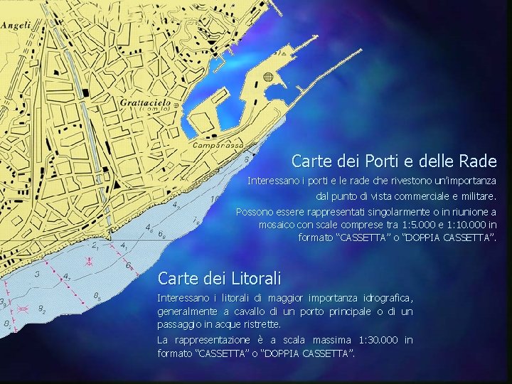 Carte dei Porti e delle Rade Interessano i porti e le rade che rivestono