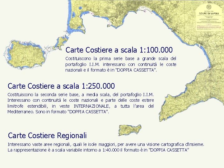 Carte Costiere a scala 1: 100. 000 Costituiscono la prima serie base a grande Carte Costiere a scala 1: 100. 000 Costituiscono la prima serie base a grande