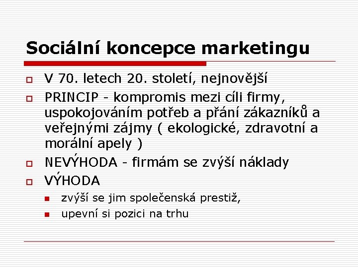 Sociální koncepce marketingu o o V 70. letech 20. století, nejnovější PRINCIP - kompromis