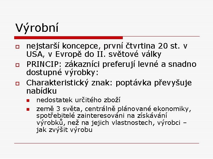 Výrobní o o o nejstarší koncepce, první čtvrtina 20 st. v USA, v Evropě