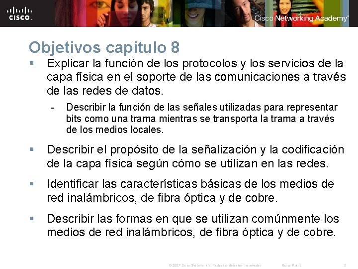 Objetivos capitulo 8 § Explicar la función de los protocolos y los servicios de