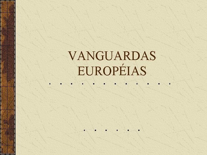 VANGUARDAS EUROPÉIAS VANGUARDAS EUROPÉIAS