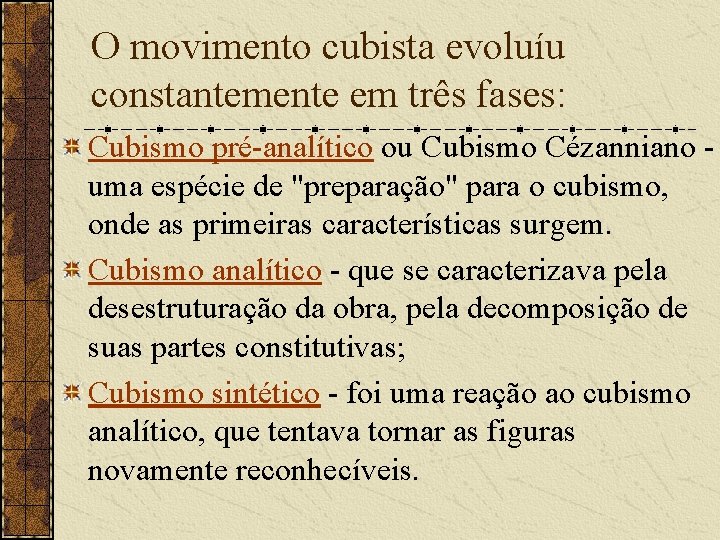O movimento cubista evoluíu constantemente em três fases: Cubismo pré-analítico ou Cubismo Cézanniano uma O movimento cubista evoluíu constantemente em três fases: Cubismo pré-analítico ou Cubismo Cézanniano uma