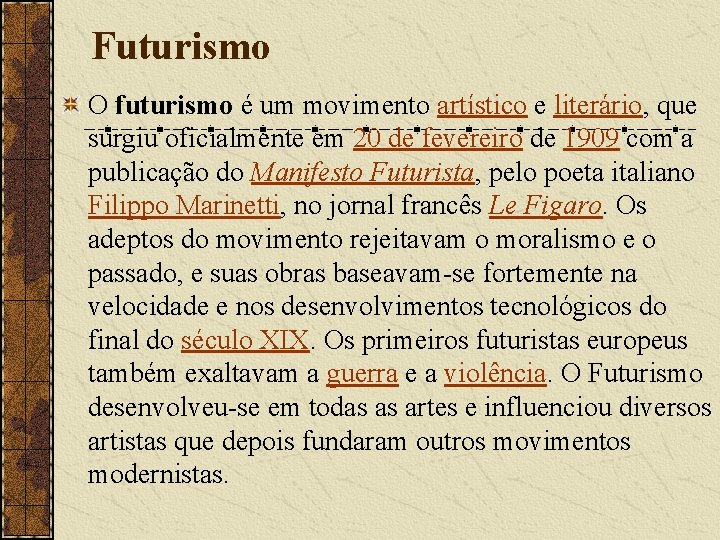 Futurismo O futurismo é um movimento artístico e literário, que surgiu oficialmente em 20 Futurismo O futurismo é um movimento artístico e literário, que surgiu oficialmente em 20
