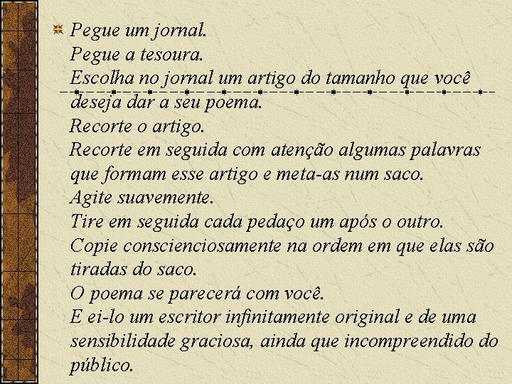 Pegue um jornal. Pegue a tesoura. Escolha no jornal um artigo do tamanho que Pegue um jornal. Pegue a tesoura. Escolha no jornal um artigo do tamanho que