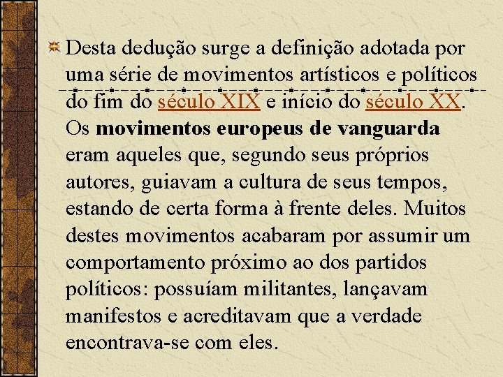 Desta dedução surge a definição adotada por uma série de movimentos artísticos e políticos Desta dedução surge a definição adotada por uma série de movimentos artísticos e políticos