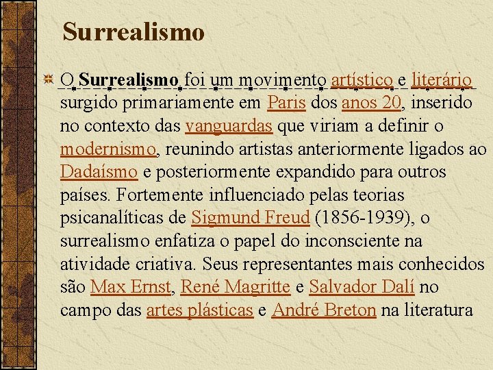 Surrealismo O Surrealismo foi um movimento artístico e literário surgido primariamente em Paris dos Surrealismo O Surrealismo foi um movimento artístico e literário surgido primariamente em Paris dos