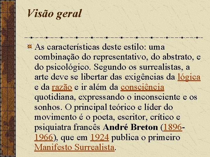 Visão geral As características deste estilo: uma combinação do representativo, do abstrato, e do Visão geral As características deste estilo: uma combinação do representativo, do abstrato, e do