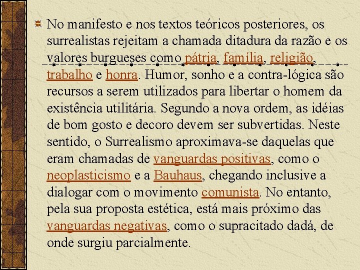 No manifesto e nos textos teóricos posteriores, os surrealistas rejeitam a chamada ditadura da No manifesto e nos textos teóricos posteriores, os surrealistas rejeitam a chamada ditadura da