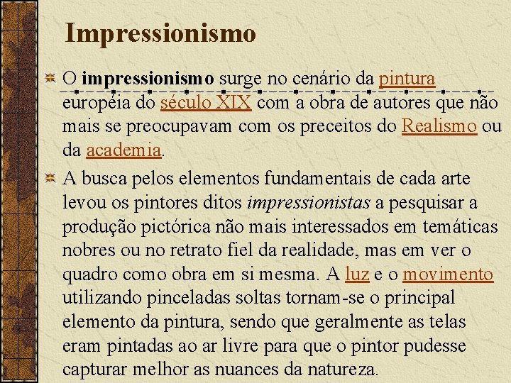 Impressionismo O impressionismo surge no cenário da pintura européia do século XIX com a Impressionismo O impressionismo surge no cenário da pintura européia do século XIX com a