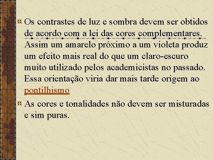 Os contrastes de luz e sombra devem ser obtidos de acordo com a lei Os contrastes de luz e sombra devem ser obtidos de acordo com a lei