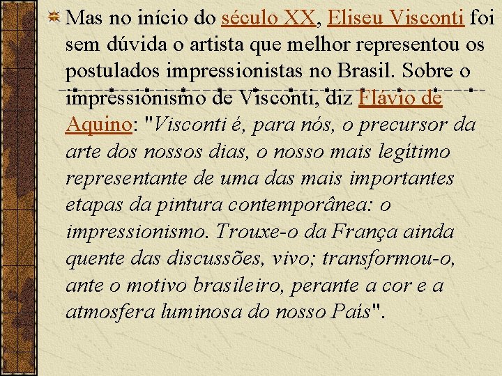 Mas no início do século XX, Eliseu Visconti foi sem dúvida o artista que Mas no início do século XX, Eliseu Visconti foi sem dúvida o artista que