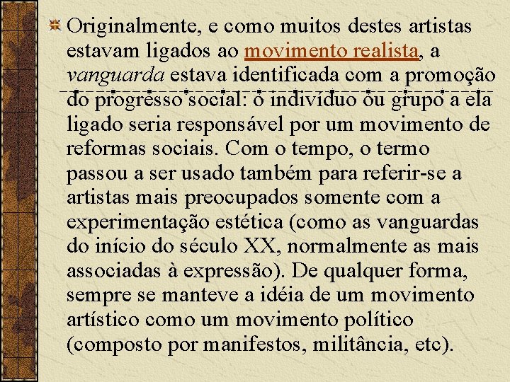 Originalmente, e como muitos destes artistas estavam ligados ao movimento realista, a vanguarda estava Originalmente, e como muitos destes artistas estavam ligados ao movimento realista, a vanguarda estava