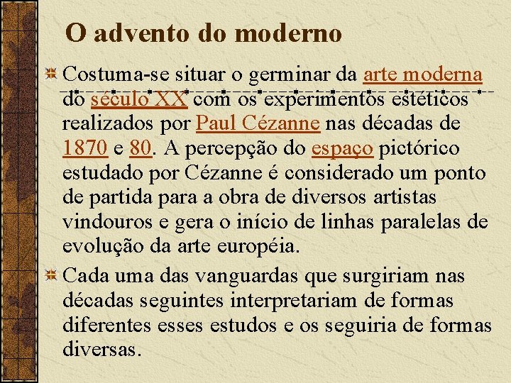 O advento do moderno Costuma-se situar o germinar da arte moderna do século XX O advento do moderno Costuma-se situar o germinar da arte moderna do século XX