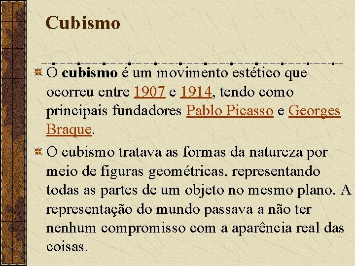 Cubismo O cubismo é um movimento estético que ocorreu entre 1907 e 1914, tendo Cubismo O cubismo é um movimento estético que ocorreu entre 1907 e 1914, tendo