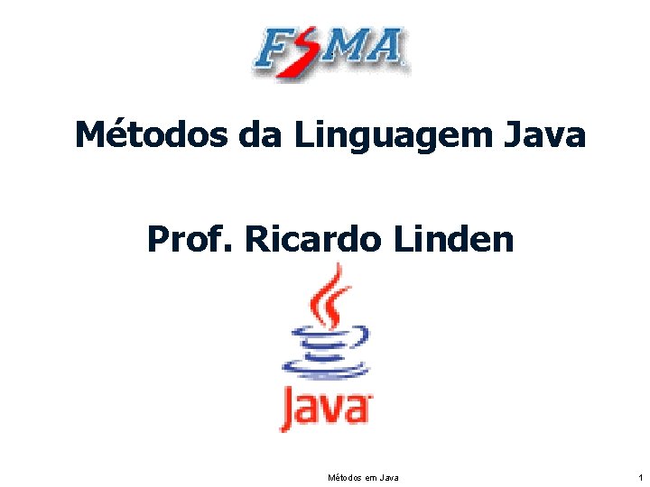 Métodos da Linguagem Java Prof. Ricardo Linden Métodos em Java 1 
