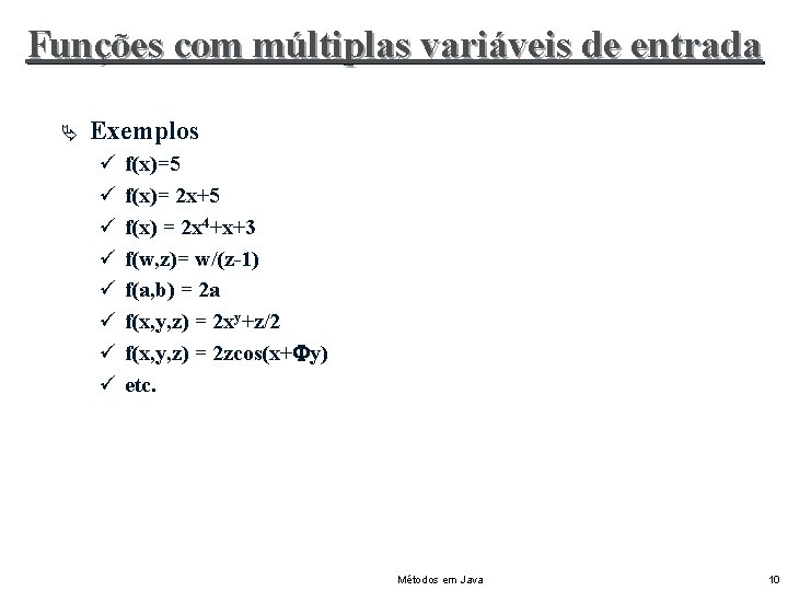 Funções com múltiplas variáveis de entrada Ä Exemplos ü ü ü ü f(x)=5 f(x)=