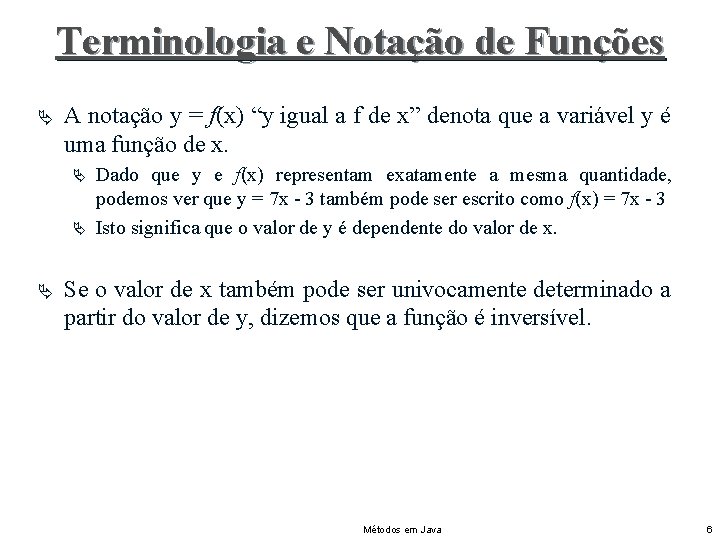 Terminologia e Notação de Funções Ä A notação y = f(x) “y igual a