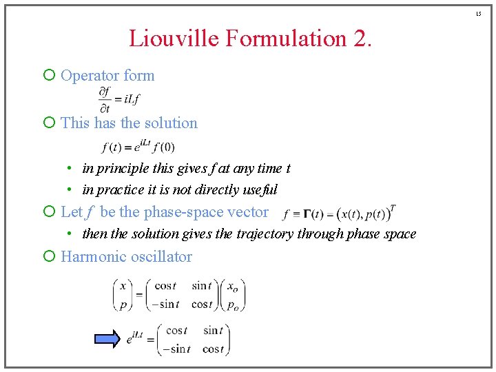 15 Liouville Formulation 2. ¡ Operator form ¡ This has the solution • in