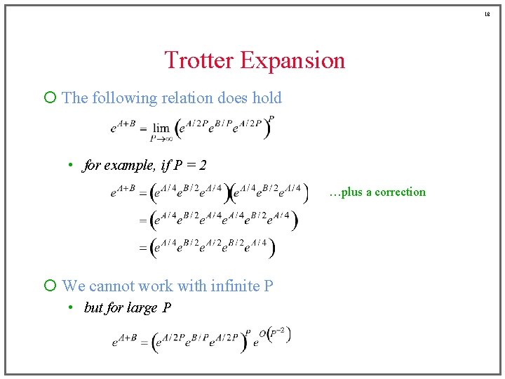 18 Trotter Expansion ¡ The following relation does hold • for example, if P