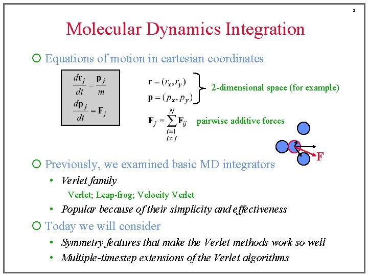 2 Molecular Dynamics Integration ¡ Equations of motion in cartesian coordinates 2 -dimensional space