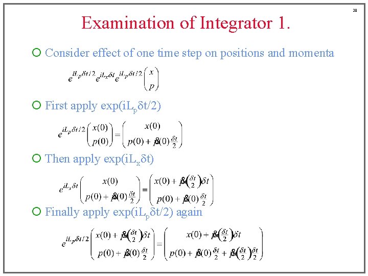 Examination of Integrator 1. ¡ Consider effect of one time step on positions and