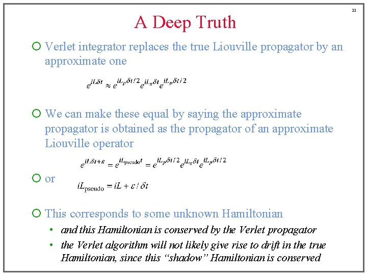 A Deep Truth ¡ Verlet integrator replaces the true Liouville propagator by an approximate